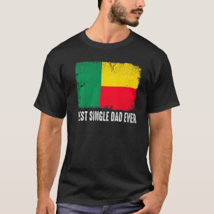 Distressed Benin Flag Best Single Dad Ever Patriot T-Shirt