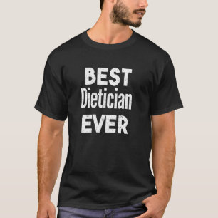 Distressed Best dietician Ever T-Shirt