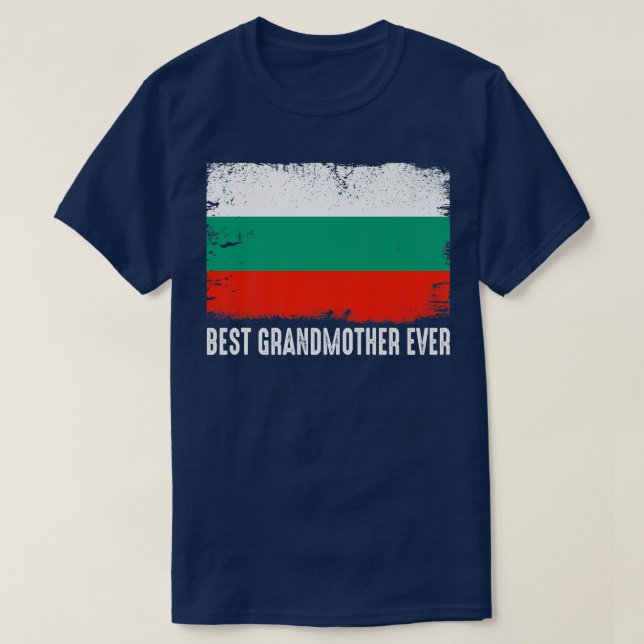 Distressed Bulgaria Flag Best Grandmother Ever Pat T-Shirt (Design Front)
