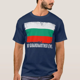 Distressed Bulgaria Flag Best Grandmother Ever Pat T-Shirt