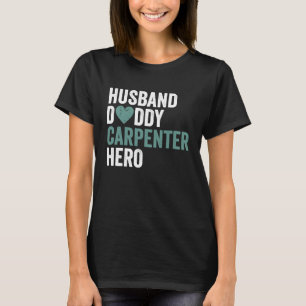 Distressed Carpenter  Husband Daddy Carpenter Hero T-Shirt