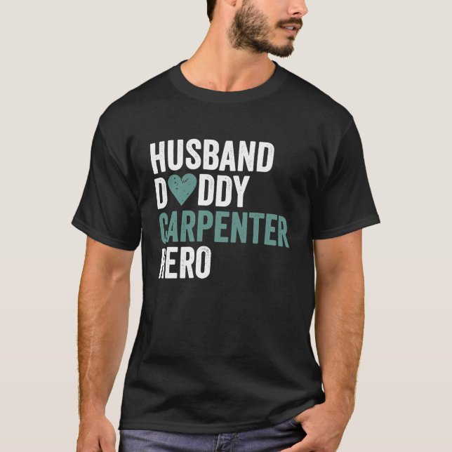 Distressed Carpenter  Husband Daddy Carpenter Hero T-Shirt (Front)