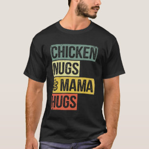 Distressed Chicken Nugs And Mama Hugs Chicken Nugg T-Shirt