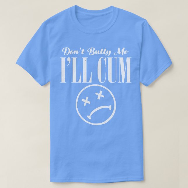 Distressed Dont Bully Me Ill  Sad Face White Text T-Shirt (Design Front)