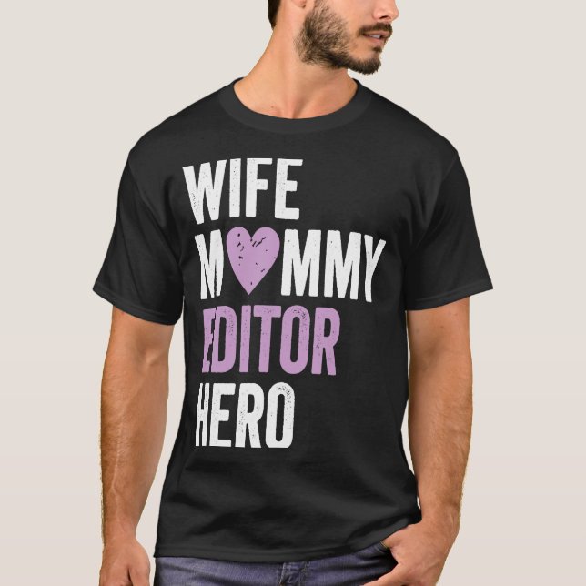 Distressed Editor  Wife Mommy Editor Hero T-Shirt (Front)