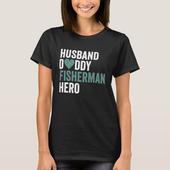 Distressed Fisherman  Husband Daddy Fisherman Hero T-Shirt (Front)