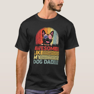 Distressed French Bulldog Awesome Like My Dog Dad T-Shirt