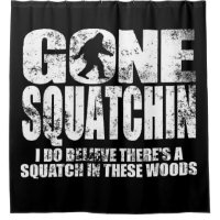 Distressed Gone Squatchin Shower Curtain