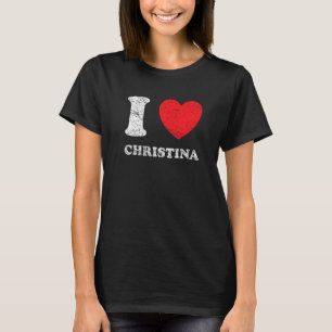 Distressed Grunge Worn Out Style I Love Christina T-Shirt