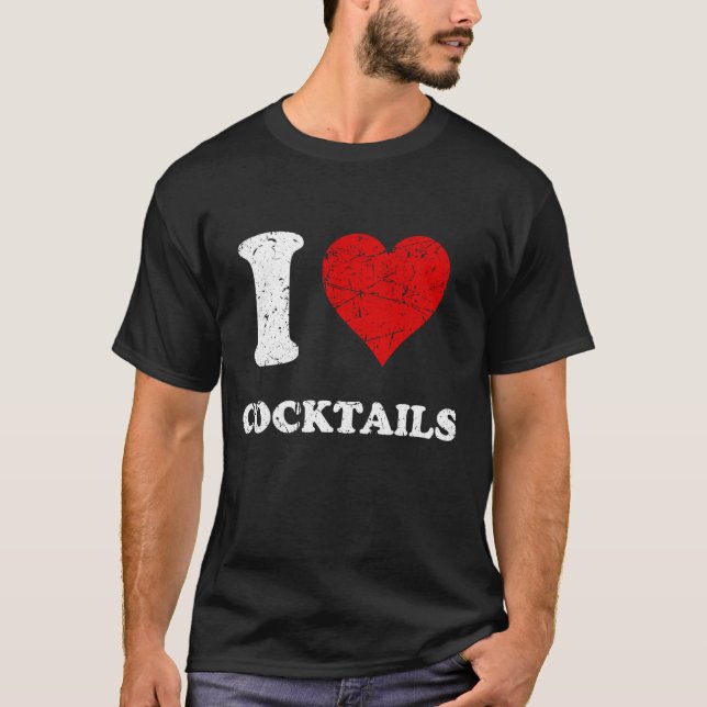 Distressed Grunge Worn Out Style I Love Cocktails T-Shirt (Front)