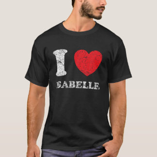 Distressed Grunge Worn Out Style I Love Isabelle T-Shirt
