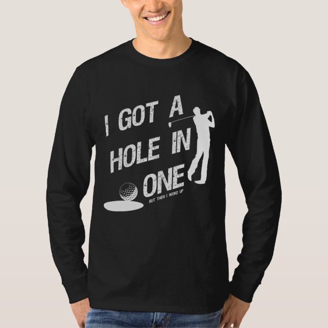 Distressed I Got A Hole In One T-Shirt (Front)