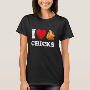 Distressed I Heart Hot Chicks I Love Hot Chicks T-Shirt
