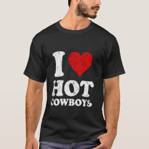 Distressed I Love Hot Cowboys T-Shirt
