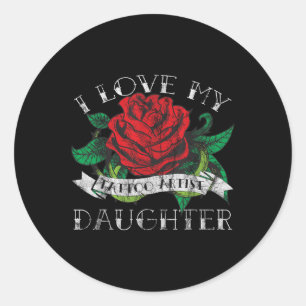 Distressed I Love My Tattoo Artist Daughter - Classic Round Sticker