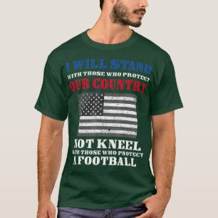 Distressed I Stand For Our Country  I Dont Kneel T-Shirt