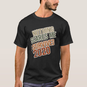 Distressed I Survived 2020 Nothing Scares Me T-Shirt