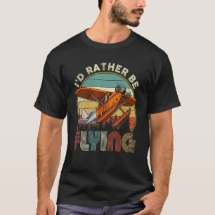 Distressed I'd Rather Be Flying Funny Aeroplane Pi T-Shirt