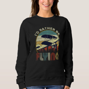 Distressed I'd Rather Be Flying Funny Airplane Pil Sweatshirt