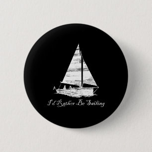 Distressed I'd Rather Be Sailing Sailboat Boating 6 Cm Round Badge