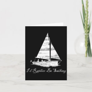 Distressed I'd Rather Be Sailing Sailboat Boating Card