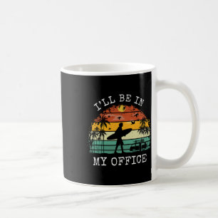 Distressed I'll Be In My Office Funny Surf Beach L Coffee Mug