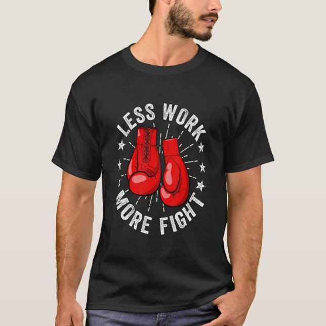 Distressed Less Work More Fight Boxer Kickboxing K T-Shirt (Front)