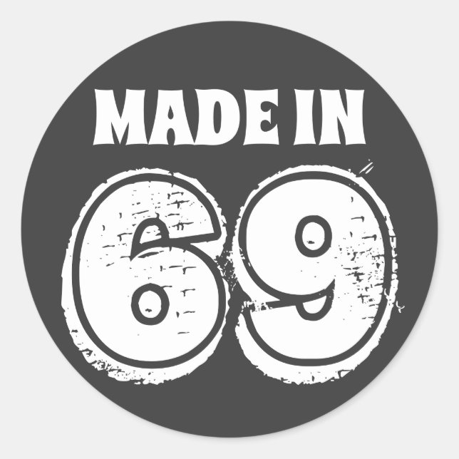 Distressed Look Made in 69 Funny Birthday Classic Round Sticker (Front)