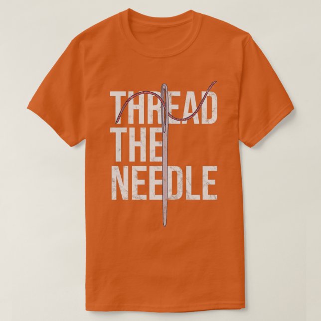 Distressed Needle Threading Thread the Needle Sew  T-Shirt (Design Front)