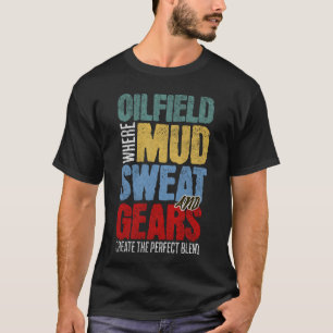 Distressed Oilfield Worker Quote Oilman Rig Life T-Shirt