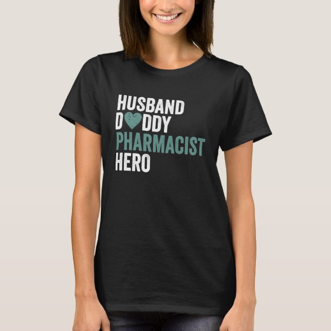 Distressed Pharmacis Husband Daddy Pharmacist Hero T-Shirt (Front)
