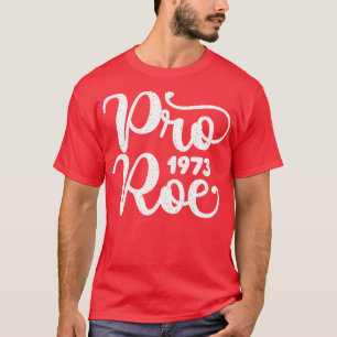 Distressed Pro Roe 1973 T-Shirt
