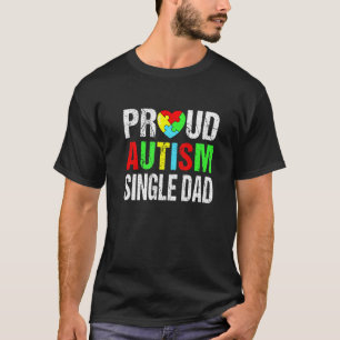 Distressed Proud Autism Single Dad Heart Family Ma T-Shirt