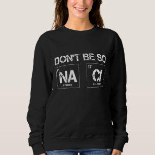Distressed Quote Science Don't Be So Na Ci Sweatshirt