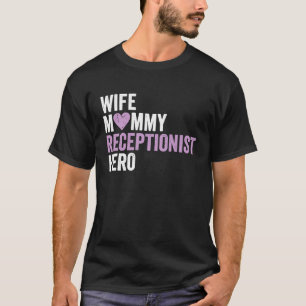 Distressed Receptionis Wife Mommy Receptionist Her T-Shirt