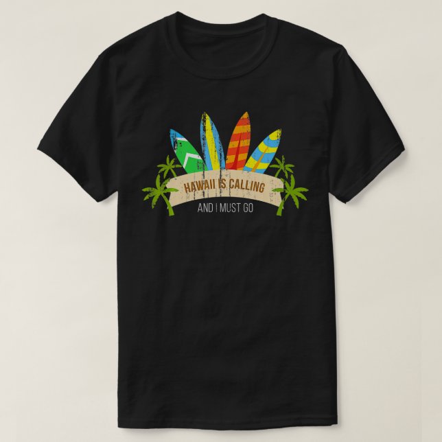 Distressed Retro Hawaii Is Calling And I Must Go G T-Shirt (Design Front)