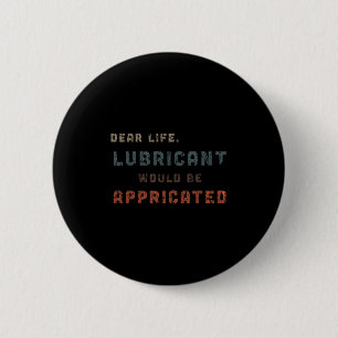 Distressed Vintage Dear Life Lubricant Would Be Ap 6 Cm Round Badge