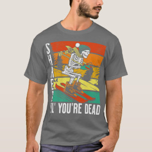 Distressed Vintage Skiing Shred Til Youre Dead Gif T-Shirt