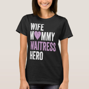 Distressed Waitress Wife Mummy Waitress Hero T-Shirt