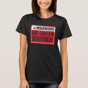 Distressed Warning May Contain Bourbon 1 T-Shirt