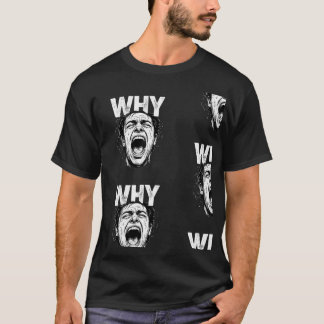 Distressed WHY Text Intense Screaming Face Art T-Shirt