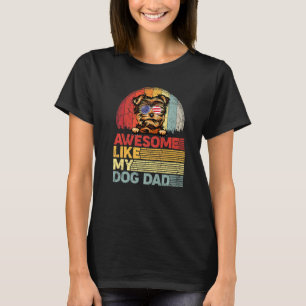 Distressed Yorkshire Terrier Awesome Like My Dog D T-Shirt
