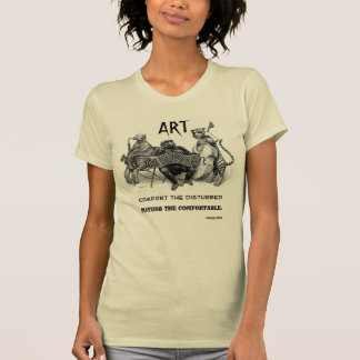 "Disturb the Comfortable" Art T-Shirt
