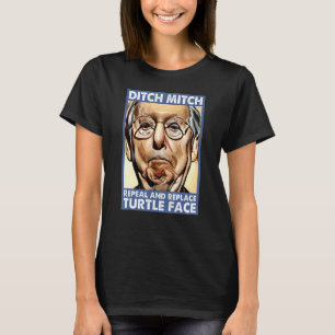 Ditch Mitch Repeal and Replace Turtle Face Anti Mc T-Shirt