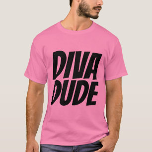 DIVA DUDE MEN'S-SHIRTS T-Shirt