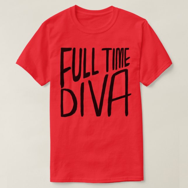 Diva Full Time Diva T-Shirt (Design Front)