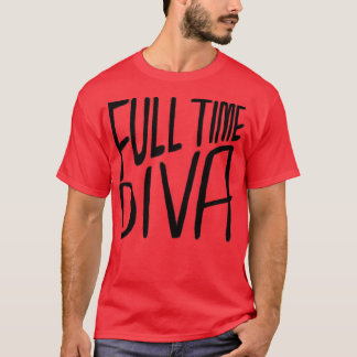 Diva Full Time Diva T-Shirt