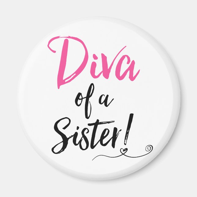 "Diva of a Sister!" Magnet (Front)