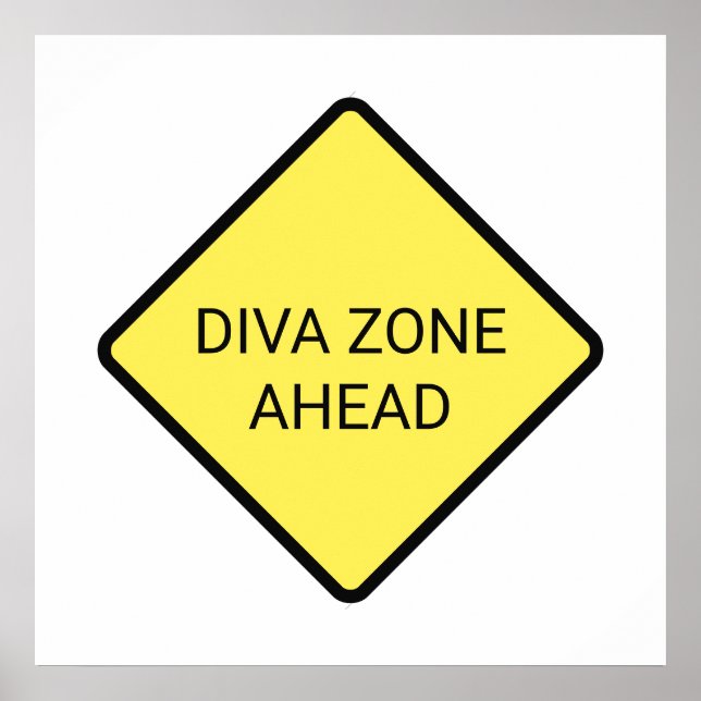 "Diva Zone Ahead" Poster (Front)