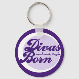 Divas arent made theyre born key ring